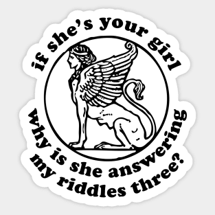 If She's Your Girl Why Is She Answering My Riddles Three? - Oddly Specific Meme, Sphinx Sticker